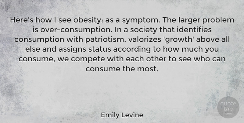 Emily Levine Quote About Growth, Problem, Obesity: Heres How I See Obesity...