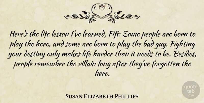 Susan Elizabeth Phillips Quote About Life Lesson, Hero, Fighting: Heres The Life Lesson Ive...