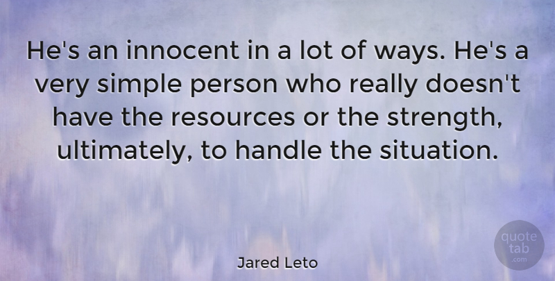 Jared Leto Quote About Simple, Way, Innocence: Hes An Innocent In A...