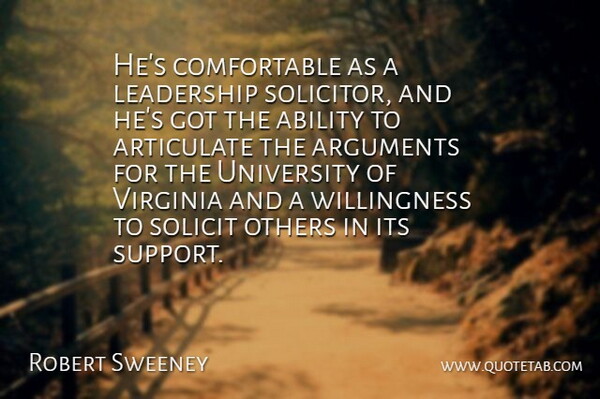 Robert Sweeney Quote About Ability, Articulate, Leadership, Others, University: Hes Comfortable As A Leadership...