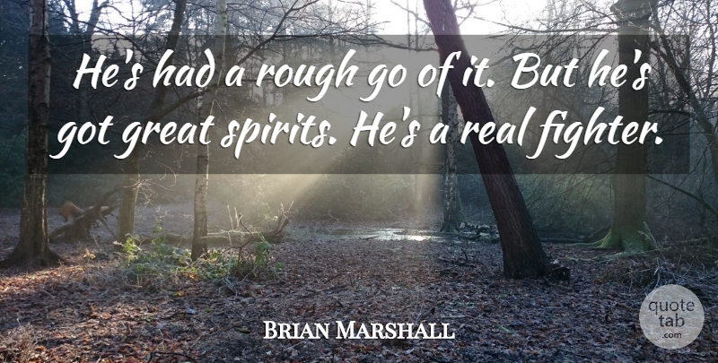 Brian Marshall Quote About Great, Rough: Hes Had A Rough Go...
