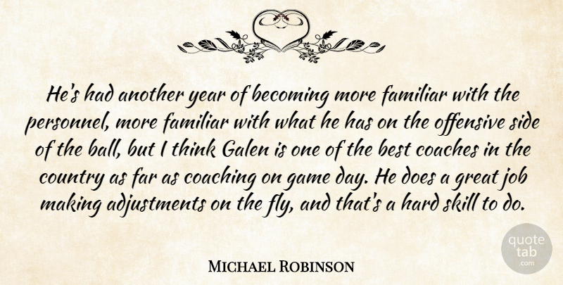 Michael Robinson Quote About Becoming, Best, Coaches, Coaching, Country: Hes Had Another Year Of...