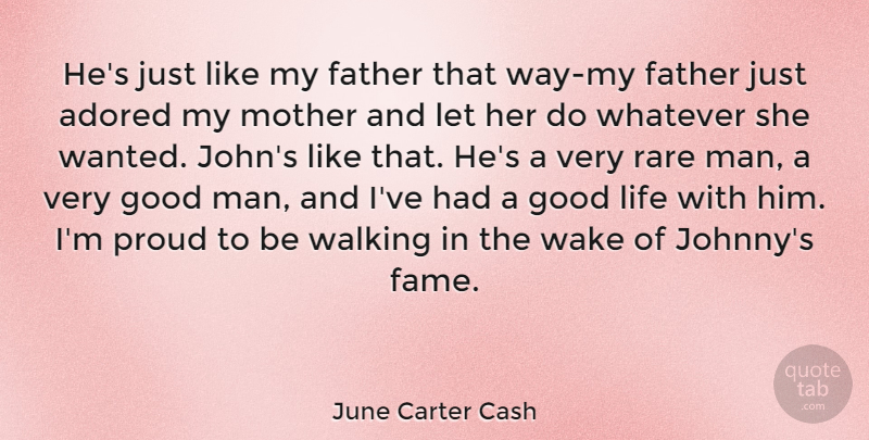 June Carter Cash Quote About Inspirational, Mother, Good Life: Hes Just Like My Father...
