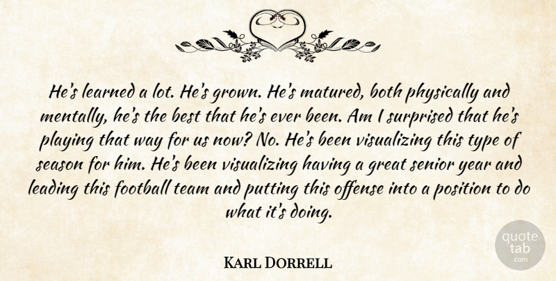 Karl Dorrell Quote About Best, Both, Football, Great, Leading: Hes Learned A Lot Hes...