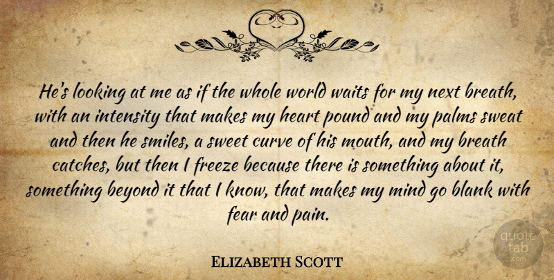 Elizabeth Scott Quote About Sweet, Pain, Heart: Hes Looking At Me As...