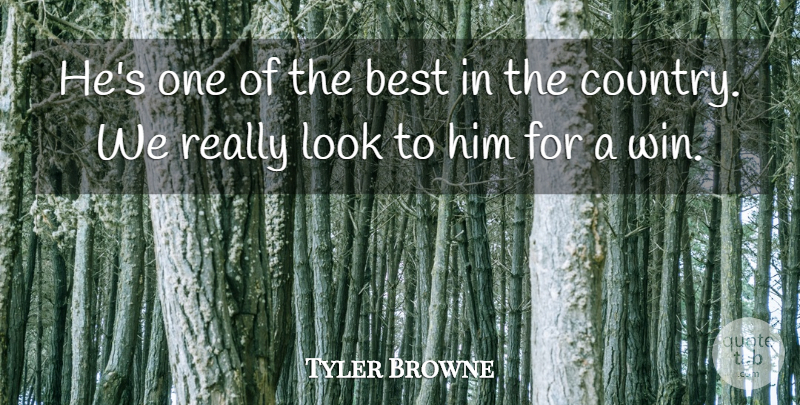 Tyler Browne Quote About Best: Hes One Of The Best...
