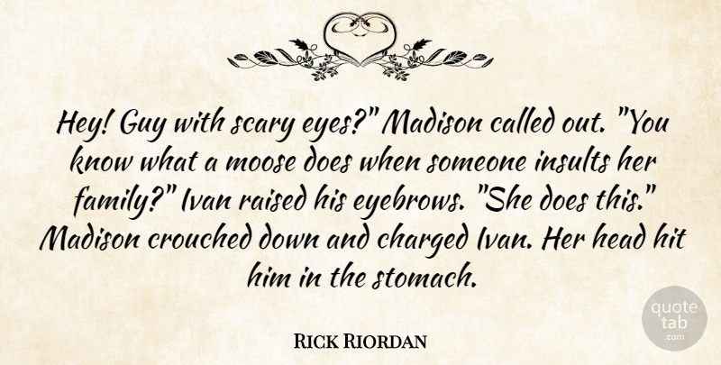 Rick Riordan Quote About Eye, Guy, Scary: Hey Guy With Scary Eyes...