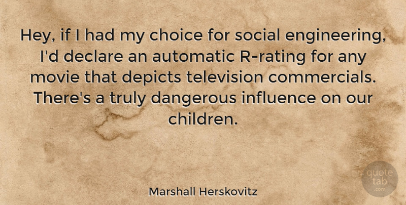 Marshall Herskovitz Quote About Children, Television Commercials, Engineering: Hey If I Had My...