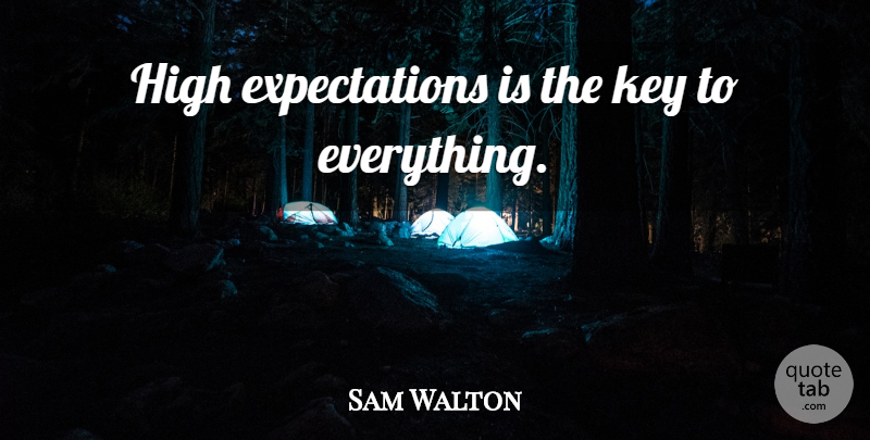Sam Walton Quote About Keys, Expectations, High Expectations: High Expectations Is The Key...