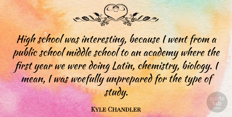 Kyle Chandler Quote About Latin, School, Mean: High School Was Interesting Because...