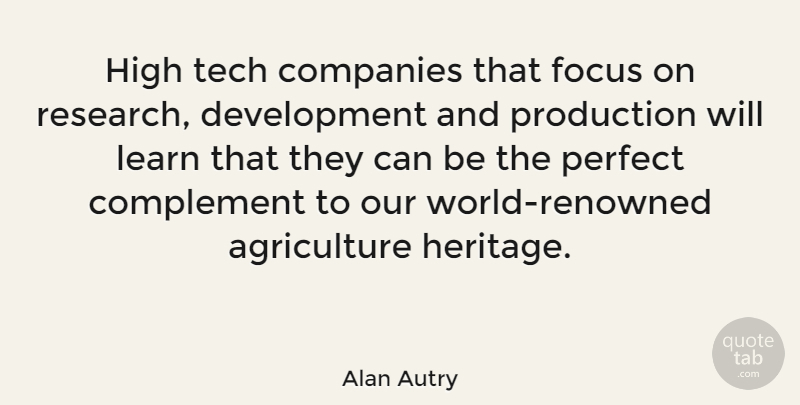 Alan Autry Quote About Agriculture, Our World, Perfect: High Tech Companies That Focus...
