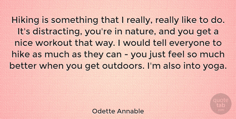 Odette Annable Quote About Workout, Nice, Yoga: Hiking Is Something That I...