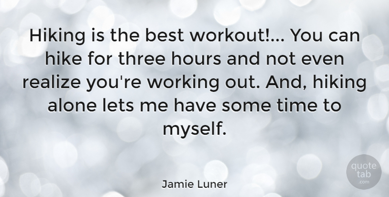 Jamie Luner Quote About Workout, Hiking, Work Out: Hiking Is The Best Workout...