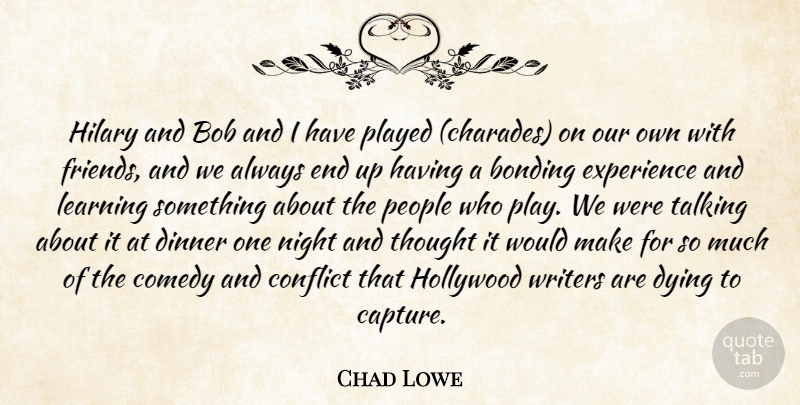 Chad Lowe Quote About Bob, Bonding, Comedy, Conflict, Dinner: Hilary And Bob And I...