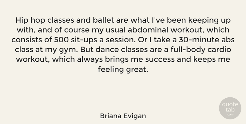 Briana Evigan Quote About Ballet, Brings, Cardio, Classes, Consists: Hip Hop Classes And Ballet...