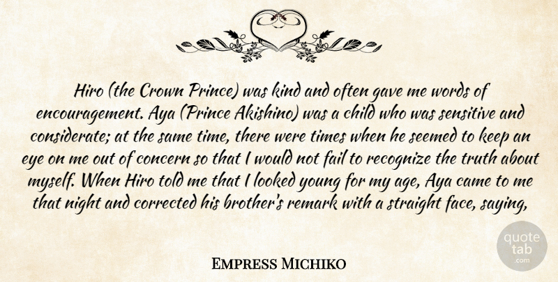 Empress Michiko Quote About Came, Child, Concern, Corrected, Crown: Hiro The Crown Prince Was...