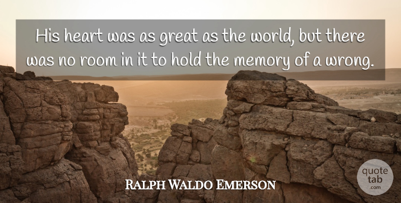 Ralph Waldo Emerson Quote About Forgiveness, Memories, Heart: His Heart Was As Great...
