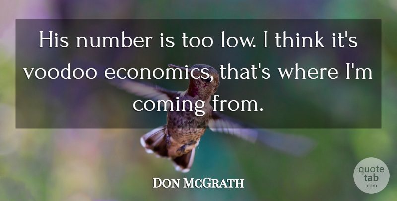 Don McGrath Quote About Coming, Number, Voodoo: His Number Is Too Low...