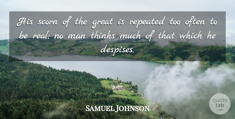 Samuel Johnson Quote About Real, Men, Thinking: His Scorn Of The Great...