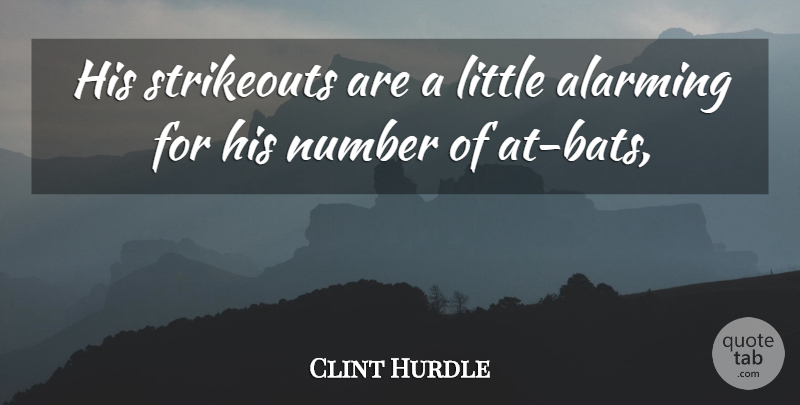 Clint Hurdle Quote About Alarming, Number: His Strikeouts Are A Little...