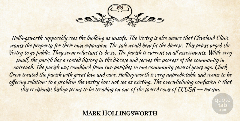 Mark Hollingsworth Quote About Aware, Benefit, Bishop, Building, Clark: Hollingsworth Supposedly Sees The Building...