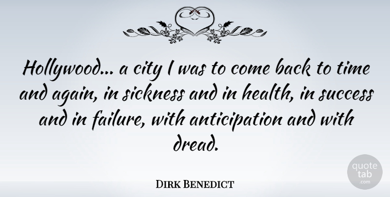 Dirk Benedict Quote About Fear, Cities, Hollywood: Hollywood A City I Was...