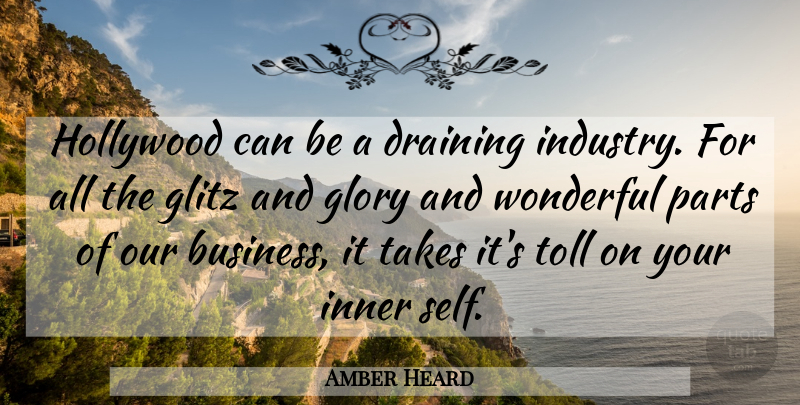 Amber Heard Quote About Self, Tolls, Hollywood: Hollywood Can Be A Draining...