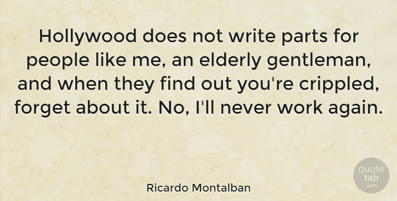 Ricardo Montalban Quote About Writing, Elderly, People: Hollywood Does Not Write Parts...
