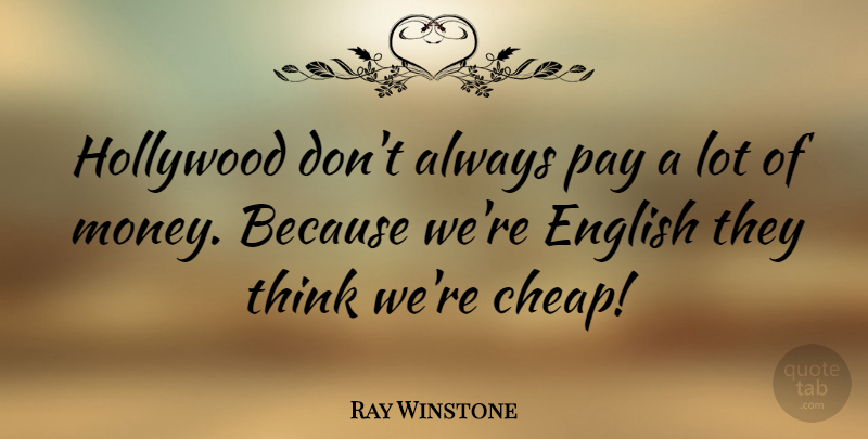 Ray Winstone Quote About English, Money, Pay: Hollywood Dont Always Pay A...