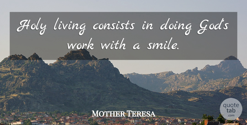 Mother Teresa Quote About Holy, Holy Living: Holy Living Consists In Doing...