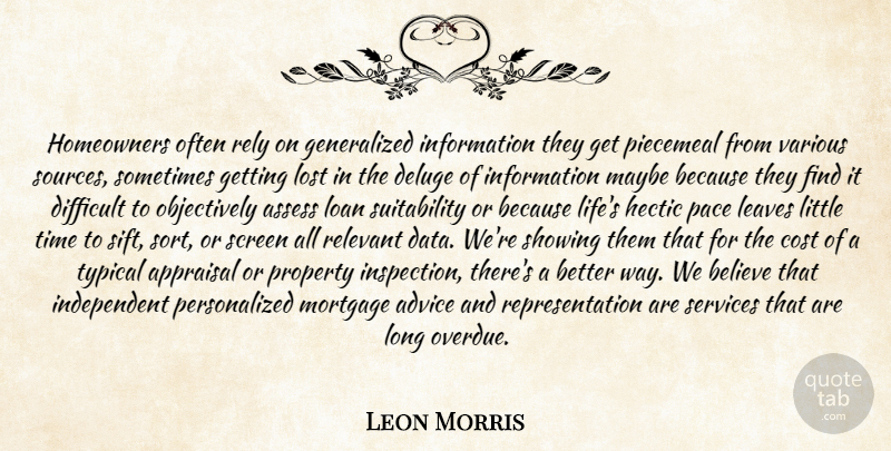 Leon Morris Quote About Advice, Assess, Believe, Cost, Difficult: Homeowners Often Rely On Generalized...