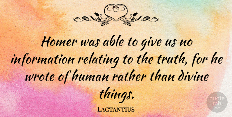 Lactantius Quote About Divine, Homer, Human, Information, Rather: Homer Was Able To Give...