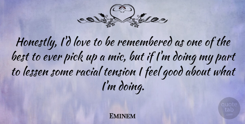 Eminem Quote About Love, Feel Good, Mics: Honestly Id Love To Be...
