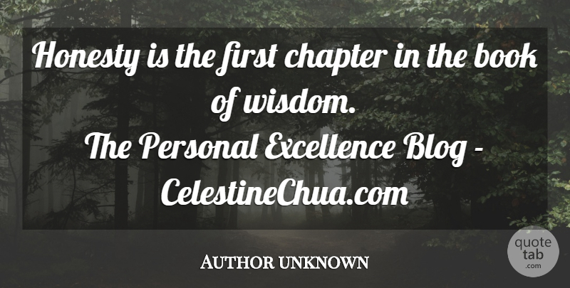 Author unknown Quote About Blog, Book, Chapter, Excellence, Honesty: Honesty Is The First Chapter...