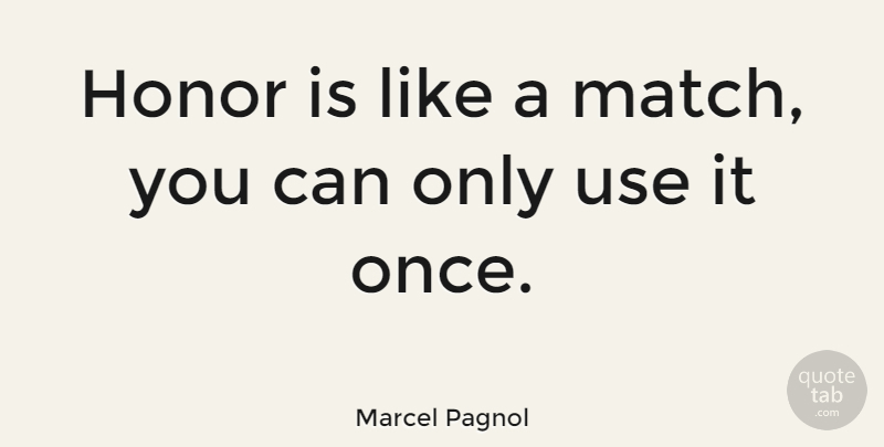 Marcel Pagnol Quote About Honor: Honor Is Like A Match...
