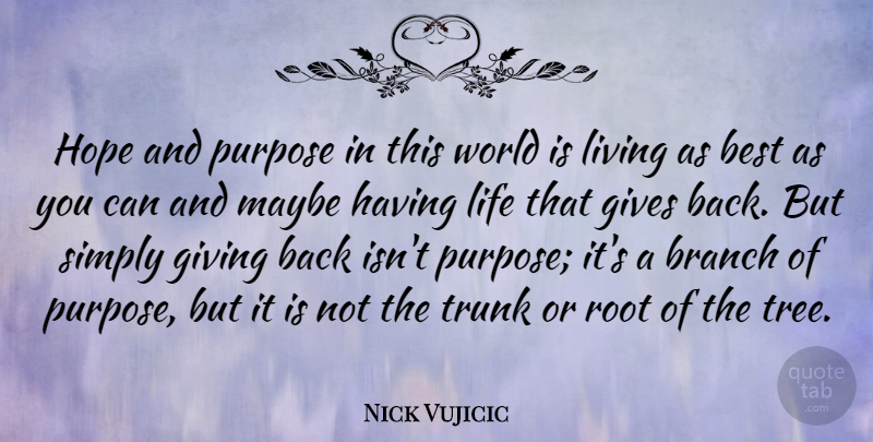 Nick Vujicic Quote About Roots, Giving, Tree: Hope And Purpose In This...