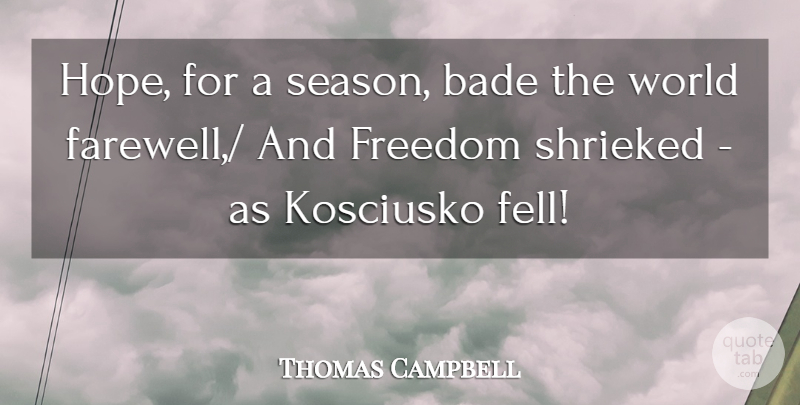 Thomas Campbell Quote About Freedom: Hope For A Season Bade...