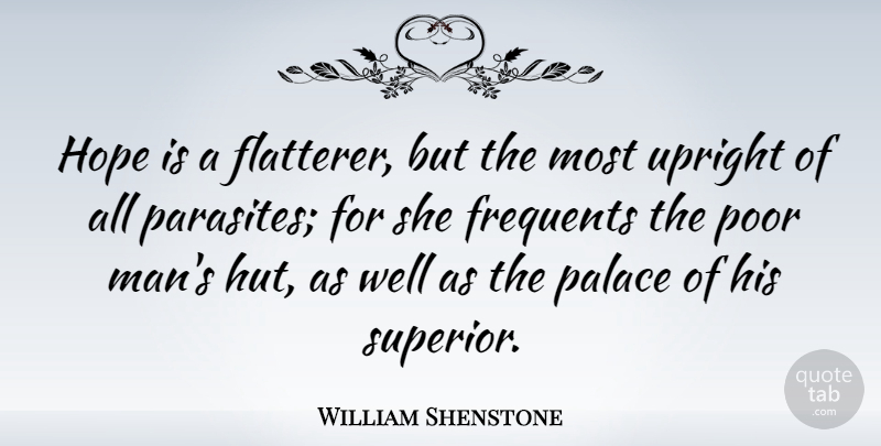 William Shenstone Quote About Hope, Men, Palaces: Hope Is A Flatterer But...