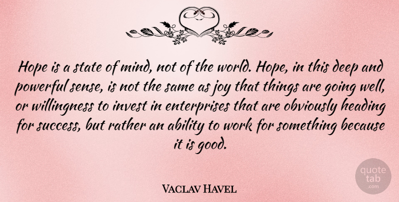 Vaclav Havel Quote About Success, Hope, Nature: Hope Is A State Of...
