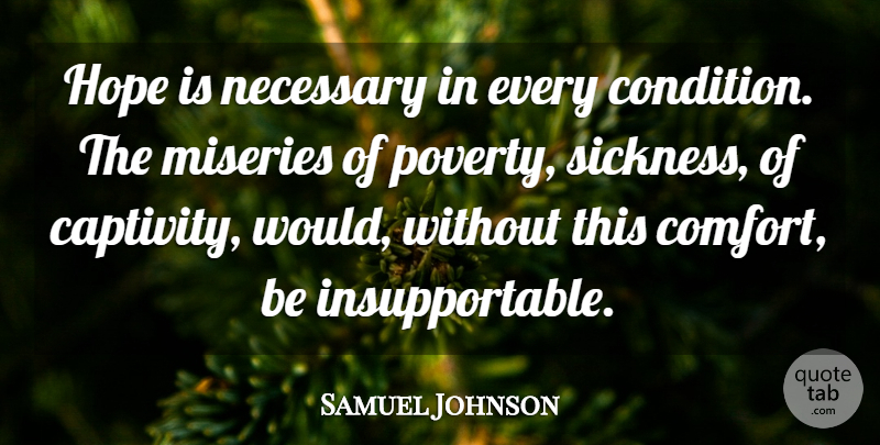 Samuel Johnson Quote About Comfort, Hope, Miseries, Necessary: Hope Is Necessary In Every...