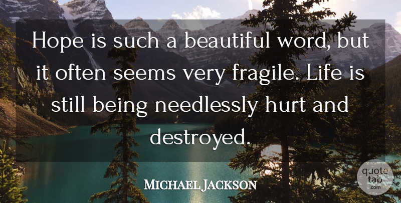 Michael Jackson Quote About Beautiful, Hurt, Life Is: Hope Is Such A Beautiful...