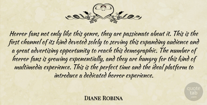 Diane Robina Quote About Advertising, Audience, Channel, Dedicated, Devoted: Horror Fans Not Only Like...