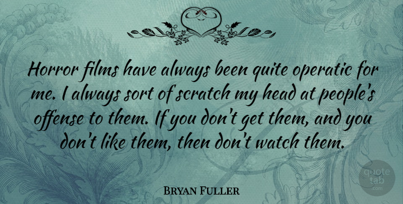 Bryan Fuller Quote About People, Scratches, Watches: Horror Films Have Always Been...