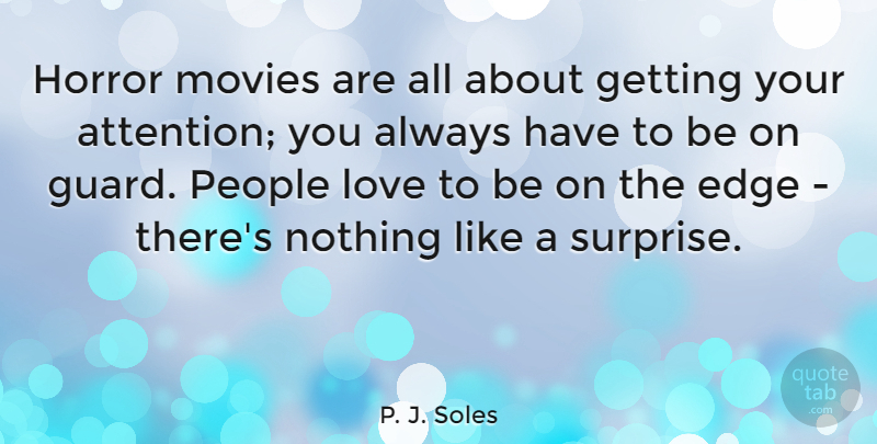 P. J. Soles Quote About Horror, Love, Movies, People: Horror Movies Are All About...