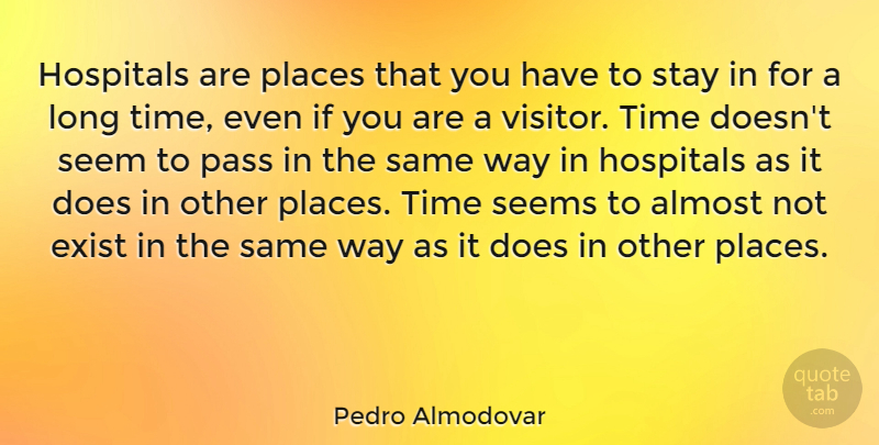 Pedro Almodovar Quote About Long, Doe, Way: Hospitals Are Places That You...