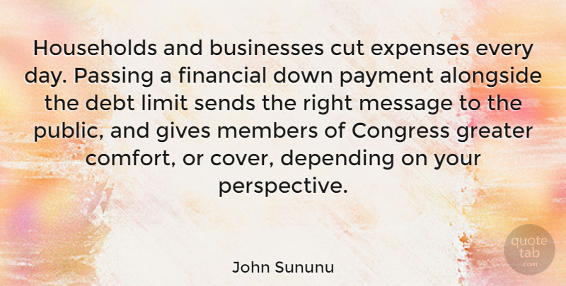 John Sununu Quote About Cutting, Giving, Perspective: Households And Businesses Cut Expenses...