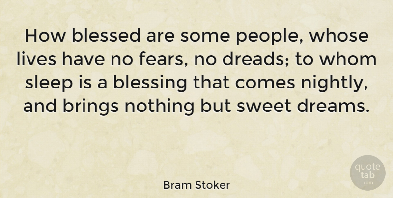 Bram Stoker Quote About Dream, Sweet, Fear: How Blessed Are Some People...