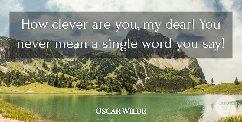 Oscar Wilde Quote About Clever, Mean, Hypocrisy: How Clever Are You My...