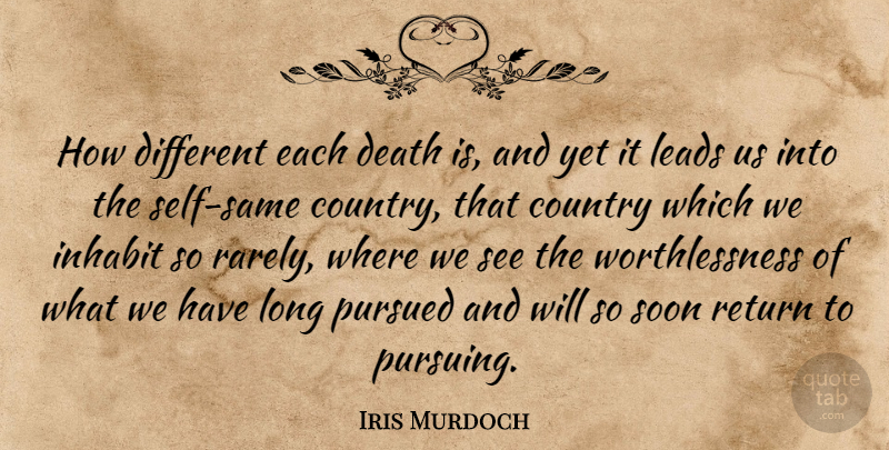 Iris Murdoch Quote About Country, Self, Long: How Different Each Death Is...