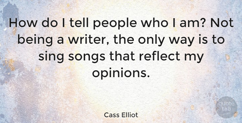 Cass Elliot Quote About Song, Who I Am, People: How Do I Tell People...